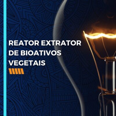 REATOR EXTRATOR DE BIOATIVOS VEGETAIS