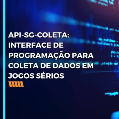 API-SG-COLETA: INTERFACE DE PROGRAMAÇÃO PARA COLETA DE DADOS EM JOGOS SÉRIOS