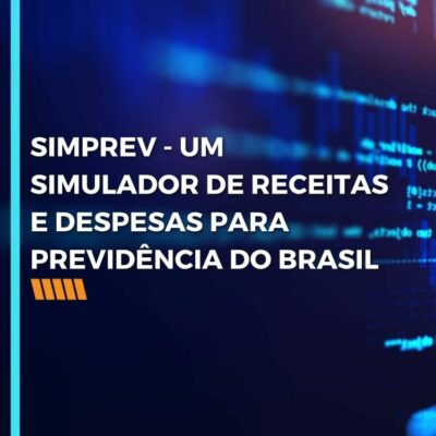SIMPREV – UM SIMULADOR DE RECEITAS E DESPESAS PARA PREVIDÊNCIA DO BRASIL
