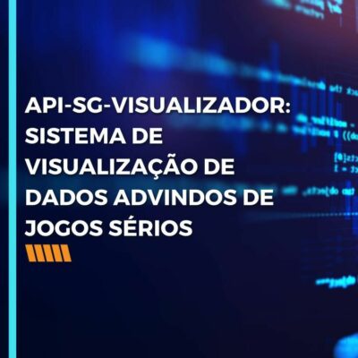 API-SG-VISUALIZADOR: SISTEMA DE VISUALIZAÇÃO DE DADOS ADVINDOS DE JOGOS SÉRIOS