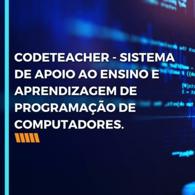 CODETEACHER – SISTEMA DE APOIO AO ENSINO E APRENDIZAGEM DE PROGRAMAÇÃO DE COMPUTADORES.
