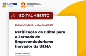 Agência Marandu divulga retificação do Edital para a Jornada de Empreendedorismo Inovador da UEMA