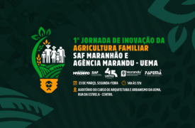 Uema e SAF promovem 1ª Jornada de Inovação da Agricultura Familiar no Maranhão